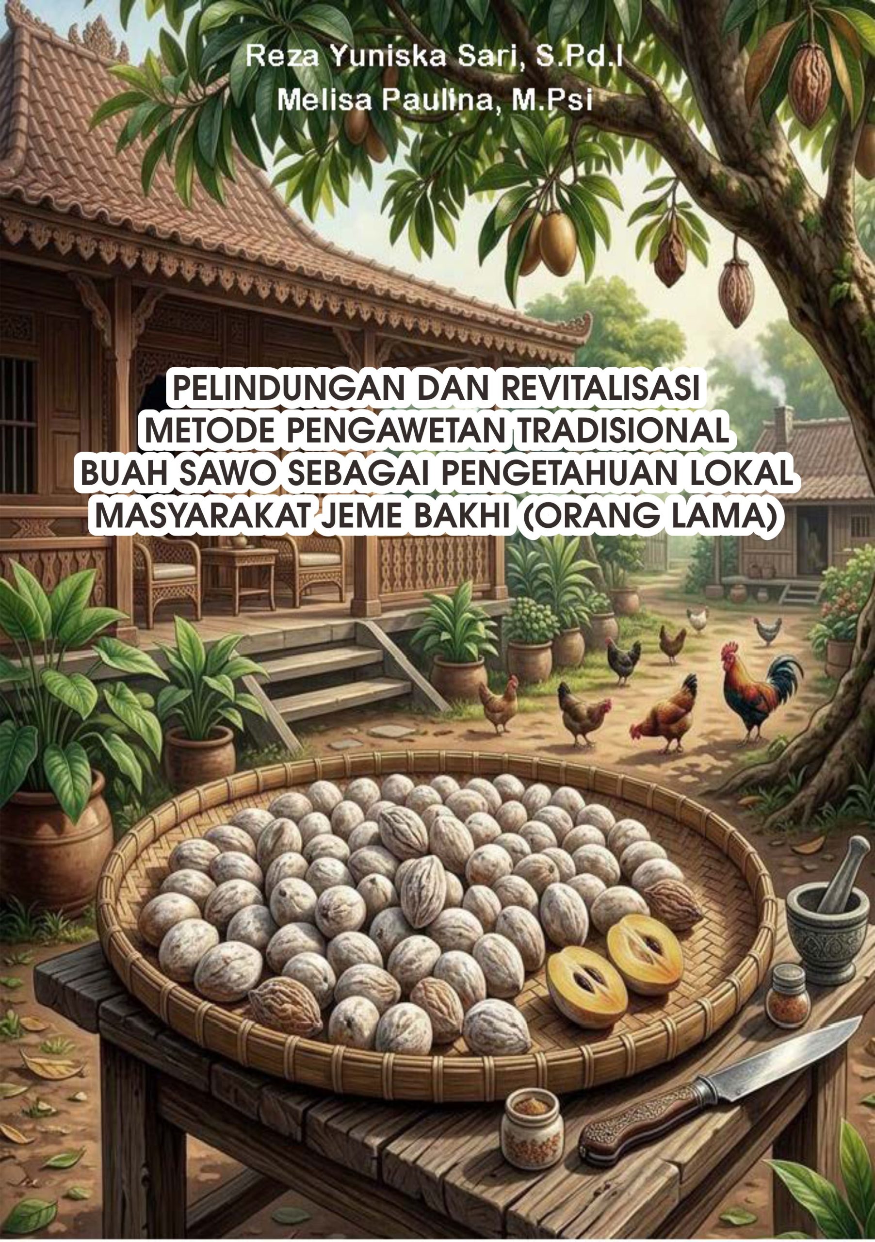 PELINDUNGAN DAN REVITALISASI METODE PENGAWETAN TRADISIONAL BUAH SAWO SEBAGAI PENGETAHUAN LOKAL MASYARAKAT JEME BAKHI (ORANG LAMA